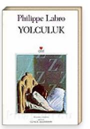 Philippe Labro, nun ‘Yolculuk kitabı